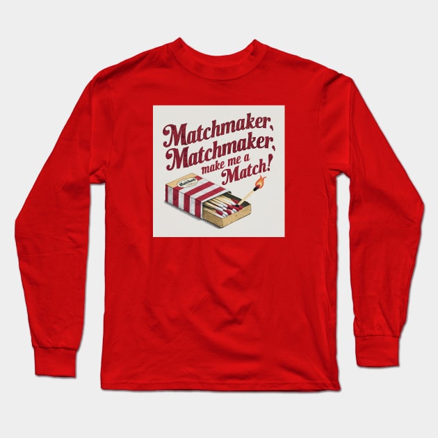 Matchmaker Matchmaker Long Sleeve T-Shirt by Dizgraceland